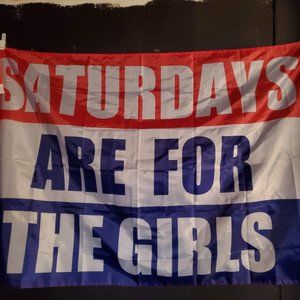 Saturday's are for the girls flag